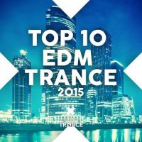 VA - Top 10 EDM Trance (2015) MP3