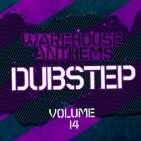 VA - Warehouse Anthems: Dubstep, Vol. 14 (2015) MP3