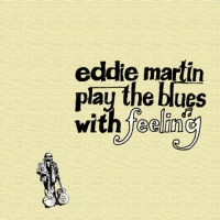 Eddie Martin Band - Play the Blues With Feeling (2021) MP3