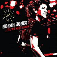 Norah Jones - Til We Meet Again [Live] (2021) MP3