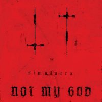 Not My God (ex-Marilyn Manson, Psyclon 9) - Simulacra (2021) MP3