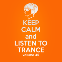 VA - Keep Calm and Listen to Trance Volume 45 (2015) MP3