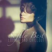 VA - Softly Best Lounge and Chillout (2015) MP3