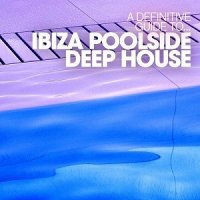 VA - A Definitive Guide To: Ibiza Poolside Deep House (2015) MP3