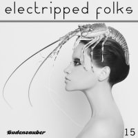 VA - Electripped Folks, 15 (2015) MP3