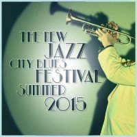 VA - The New Jazz City Blues - Festival Summer (2015) MP3
