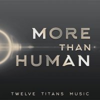 Twelve Titans Music - More Than Human (2015) MP3