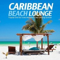 VA - Caribbean Beach Lounge (Tropical Chill Out Tunes for Perfect Easy Listening Summer) (2015) MP3