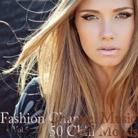 VA - Fashion Channel Music, Vol. 5 (50 Chill Moods) (2015) MP3