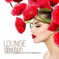 VA - Lounge Devotion (Addicted To Lounge Moods and Deep House Beats) (2015) MP3