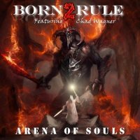 Born2Rule feat. Chad Wagner - Arena Of Souls (2015) MP3