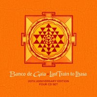 Banco De Gaia - Last Train To Lhasa (20th Anniversary Edition) (2015) MP3