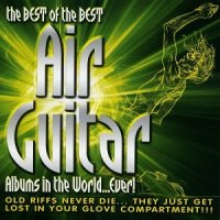 VA - The Best Of The Best Air Guitar Albums In The World...Ever! (2005) MP3