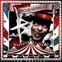 Jon Skelte - Circus Humilus (2015) MP3