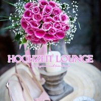 VA - Hochzeit Lounge (Hintergrundmusik Beim Dinner) (2015) MP3