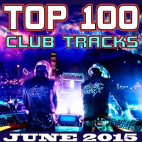 VA - Top 100 Club Tracks [June 2015] (2015) MP3
