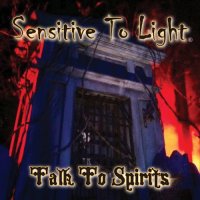 Sensitive To Light - Talk To Spirits (2015) MP3