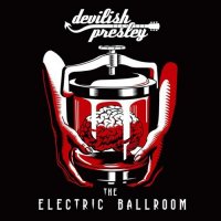 Devilish Presley - The Electric Ballroom (2015) MP3