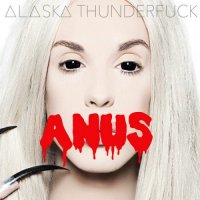 Alaska Thunderfuck - Anus (2015) MP3