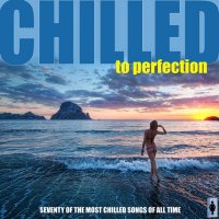 VA - Chilled To Perfection Seventy Instrumental Lounge Classics (2015) MP3
