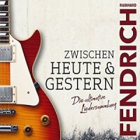 Reinhard Fendrich - Zwischen Heute & Gestern (Die Ultimative Liedersa) (2015) MP3