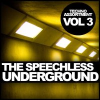 VA - The Speechless Underground, Vol. 3: Techno Assortment (2015) MP3