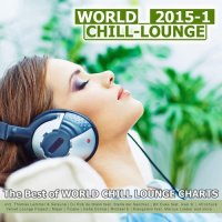 VA - World Chill-Lounge 2015-1 (The Best Of World Chill Lounge Charts) (2015) MP3