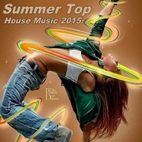 VA - Summer Top House Music (2015) MP3