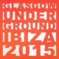 VA - Glasgow Underground Ibiza (2015) MP3