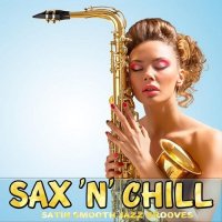 VA - Sax 'N' Chill (Satin Smooth Jazz Grooves) (2015) MP3