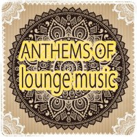 VA - Anthems of Lounge Music (2015) MP3