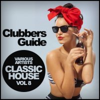 VA - Clubbers Guide, Vol. 8: Classic House (2015) MP3