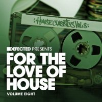 VA - Defected Presents For The Love Of House Volume 8 (2015) MP3