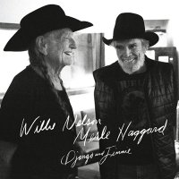 Willie Nelson and Merle Haggard - Django & Jimmie (2015) MP3