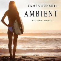 VA - Tampa Sunset: Ambient Lounge Music (2015) MP3