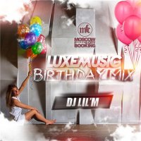 LUXEmusic Birthday Mix - DJ Lil'M (2015) MP3