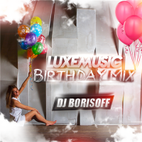 LUXEmusic Birthday Mix - DJ Borisoff (2015) Mp3