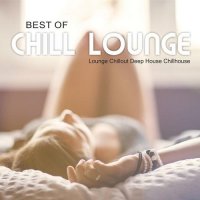 VA - Best Of Chill Lounge (Lounge, Chillout, Deep House, Chillhouse) (2015) MP3