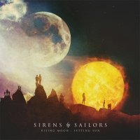Sirens and Sailors - Rising Moon : Setting Sun (2015) MP3