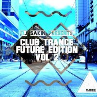 VA - DJ Sakin Presents: Club Trance Future Edition Vol. 2 (2015) MP3