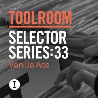 VA - Toolroom Selector Series 33: Vanilla Ace (2015) MP3