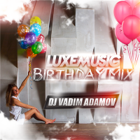 LUXEmusic Birthday Mix - DJ Vadim Adamov (2015) MP3