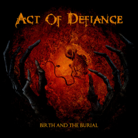 Act Of Defiance - Birth and the Burial (2015) MP3