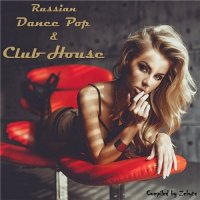 VA - Russian Dance Pop & Club House [Compiled by Zebyte] (2015) MP3