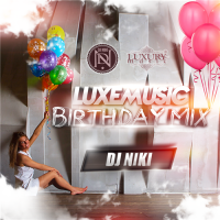 LUXEmusic Birthday Mix - DJ Niki (2015) MP3