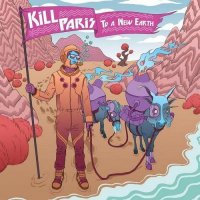Kill Paris - To A New Earth (Deluxe Edition EP) (2013) MP3