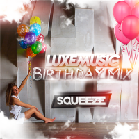 LUXEmusic Birthday Mix - DJ Squeeze (2015) MP3