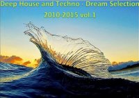 VA - Deep House and Techno - Dream Selection vol.1 (2010-2015) MP3