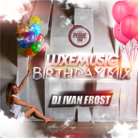 LUXEmusic Birthday Mix - DJ Ivan Frost (2015) MP3