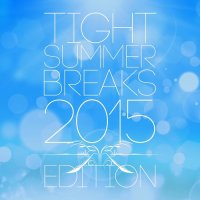 VA - Tight Summer Breaks 2015 Edition (2015) MP3